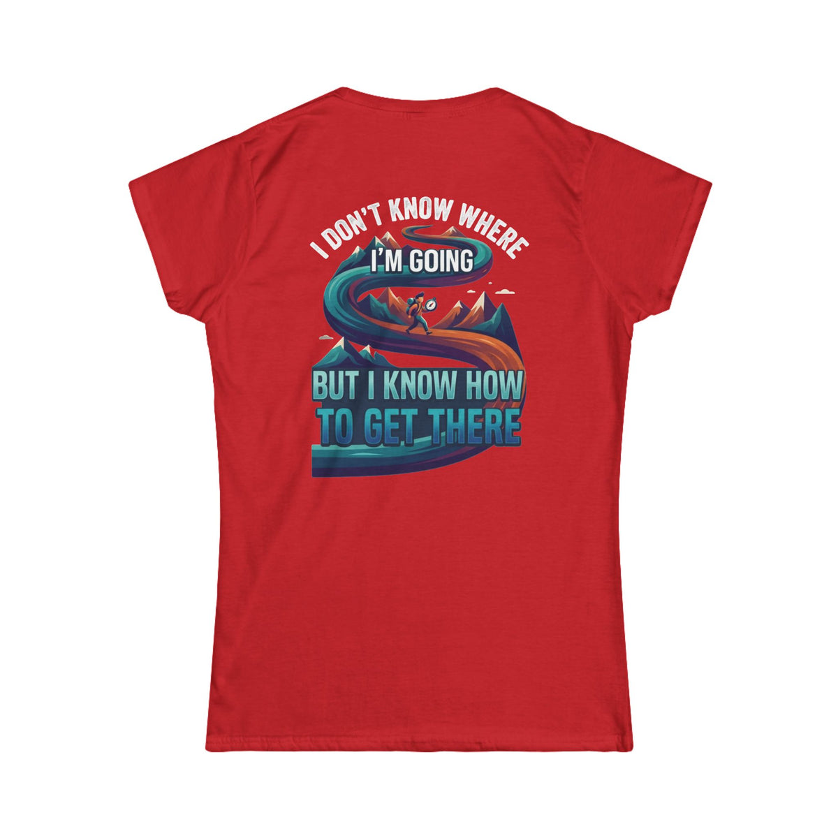 Color: Red | I Don't Know Where I'm Going Women's Tee