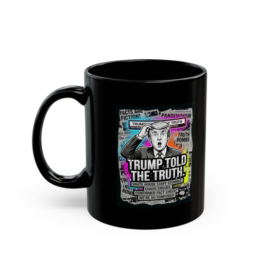 "Trump Told The Truth" Black Ceramic Mug
