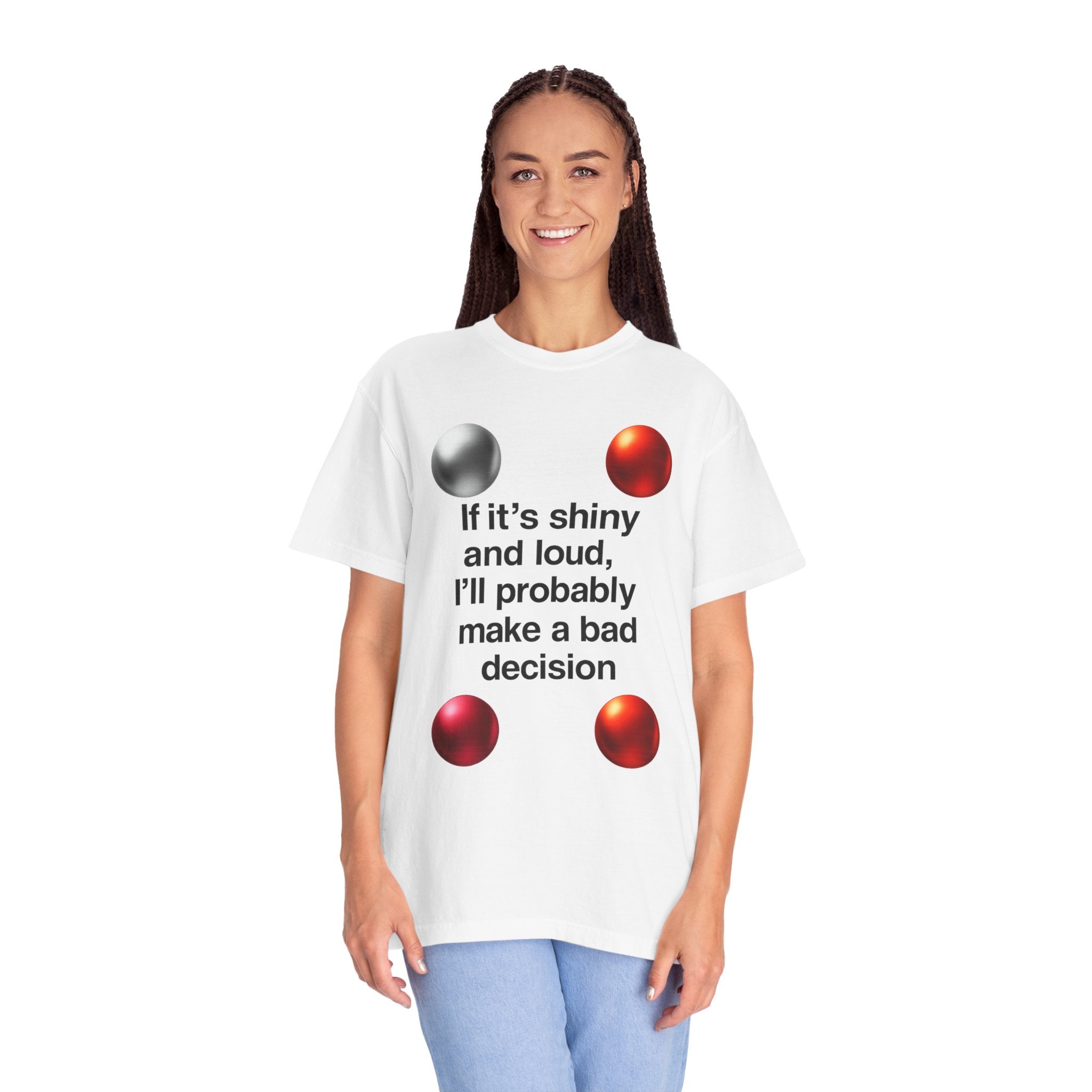 "Shiny and Loud Bad Decision" Unisex Garment-Dyed T-shirt