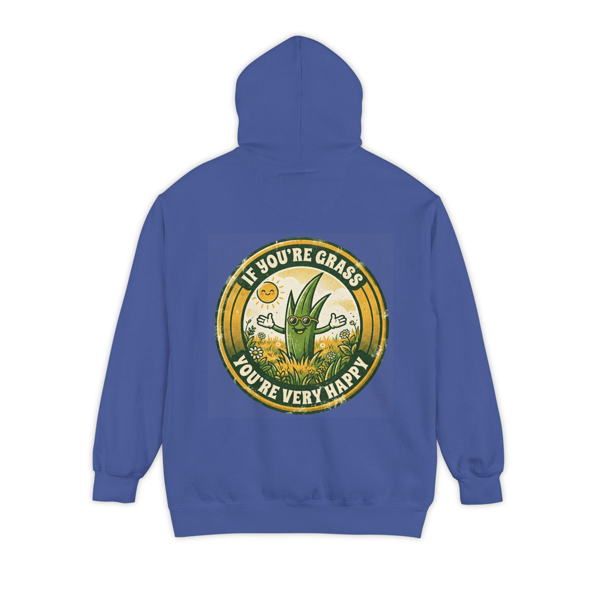 "If You're Grass You're Very Happy" Garment-Dyed Hoodie