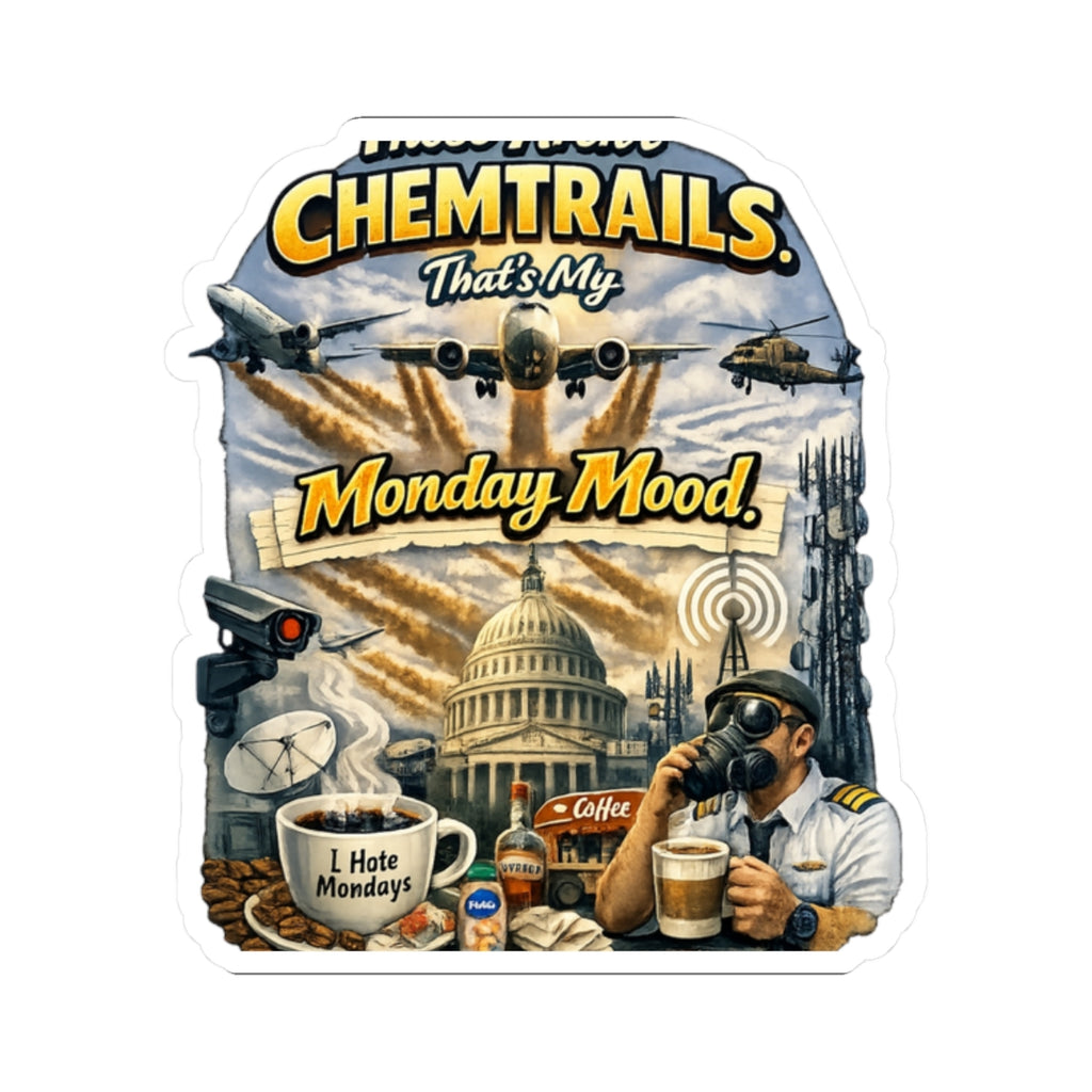 Chemtrails & Mondays: Same Energy | Kiss-Cut Sticker — AttitudeShirts