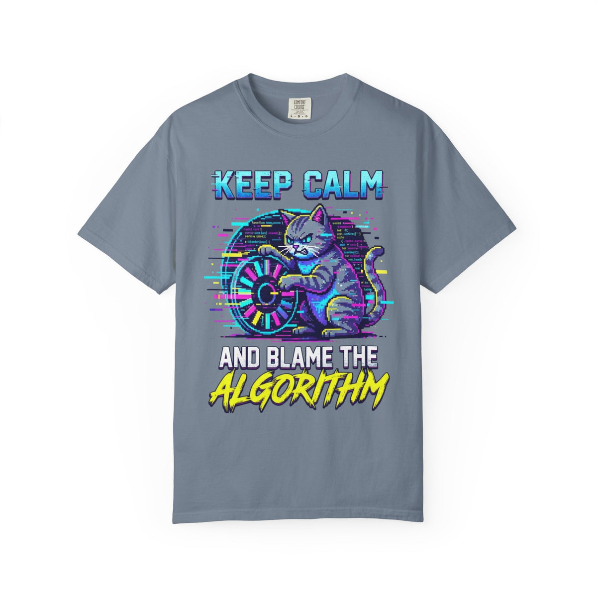 Color: Blue Jean | Keep Calm And Blame The Algorithm Unisex Garment-Dyed Tee