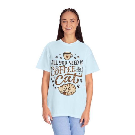 "All You Need is Coffee and a Cat" Unisex Garment-Dyed Tee