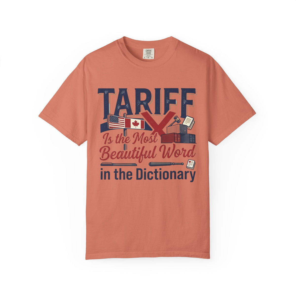 Color: Terracotta | Tariff Is The Most Beautiful Word Unisex Garment-Dyed Tee
