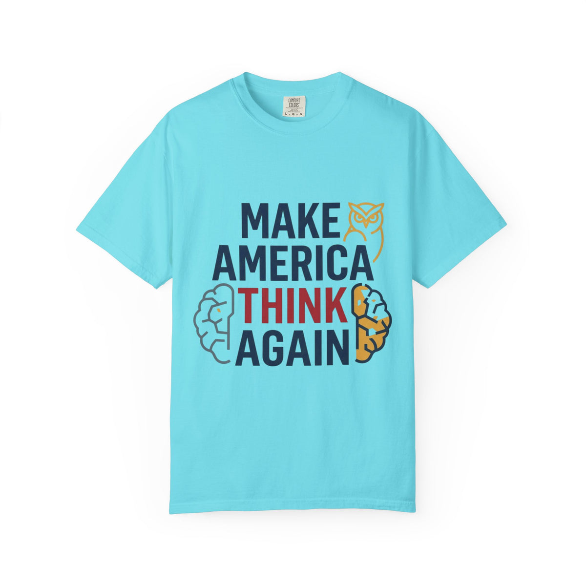 Color: Lagoon Blue | Make America Think Again Unisex Garment-Dyed Tee
