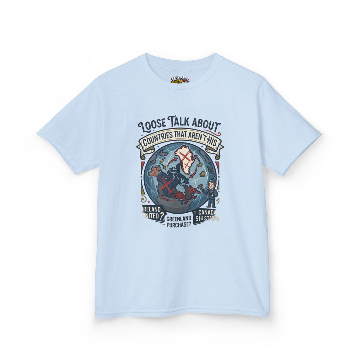 Color: Light Blue | Loose Talk About Countries That Aren't His Kids Tee