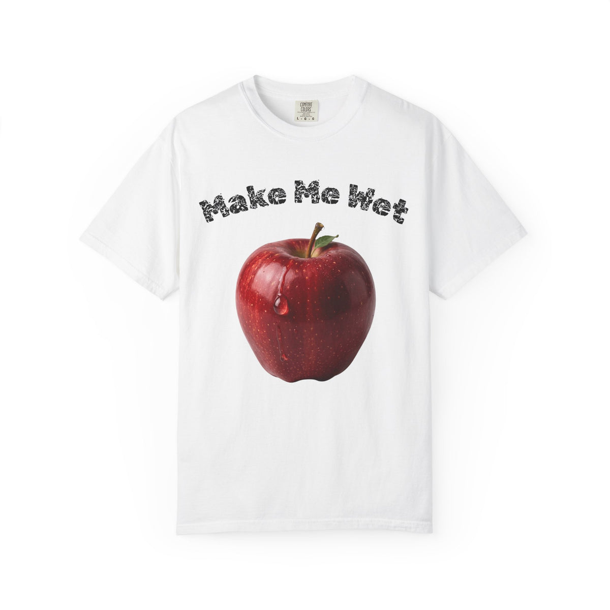 Color: White | Make Me Wet Unisex Garment-Dyed T-shirt
