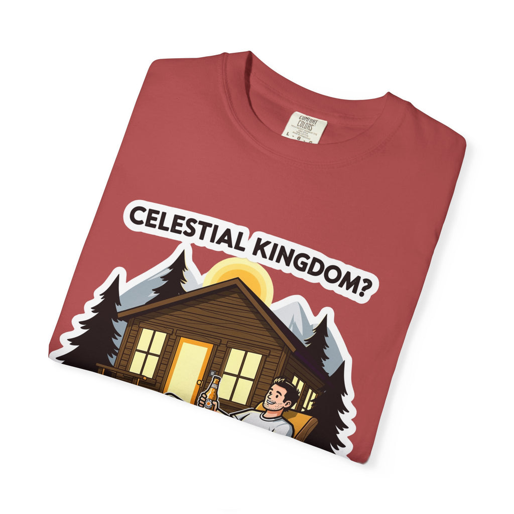 "Celestial Kingdom? I'll Settle for a Cabin and Cold Beer" Unisex Garment-Dyed T-shirt