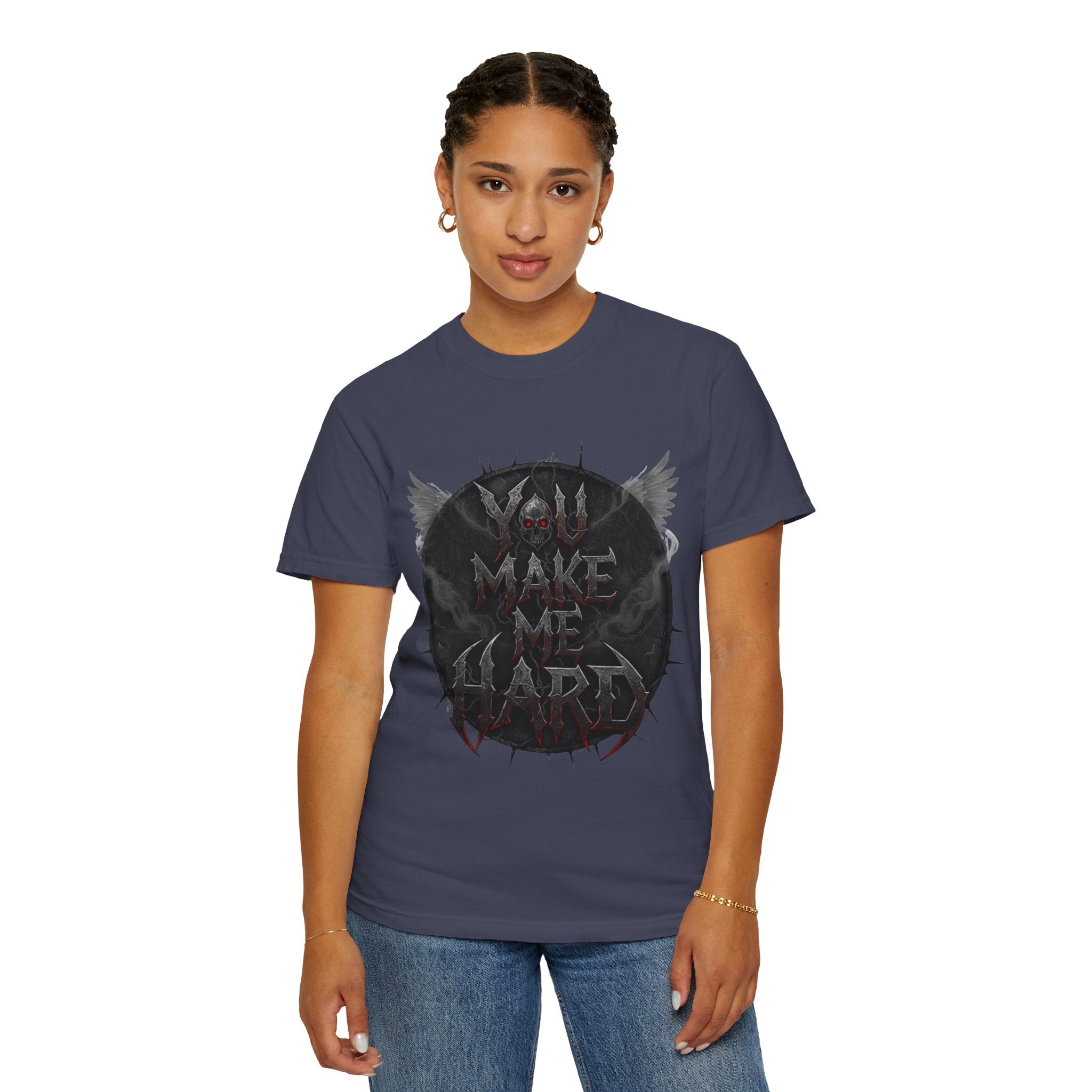 "You Make Me Hard 4" Unisex Garment-Dyed T-shirt