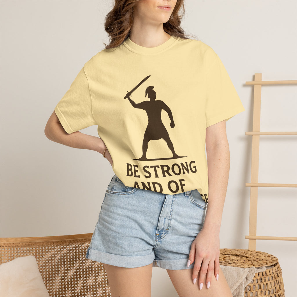“Be Strong and of Good Courage” Unisex Garment-Dyed T-shirt