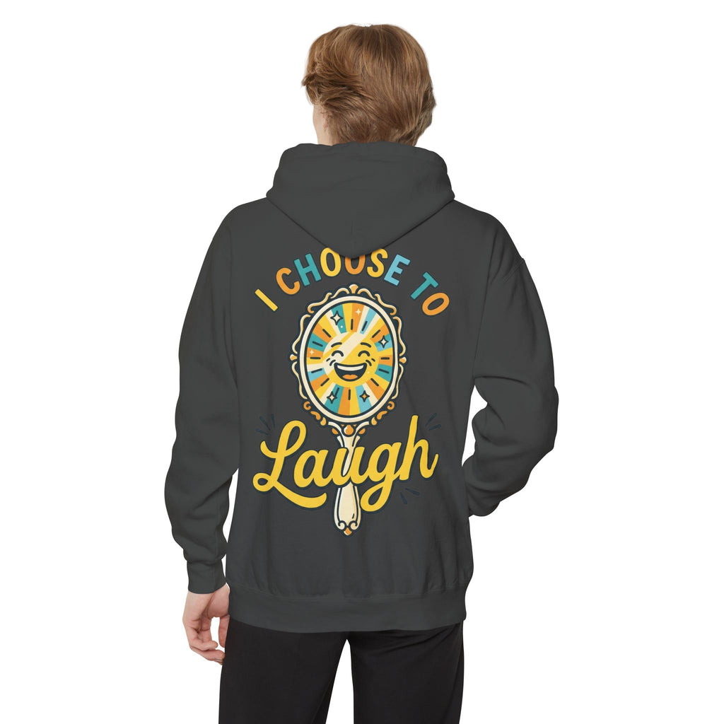 "I Choose to Laugh" Garment-Dyed Hoodie