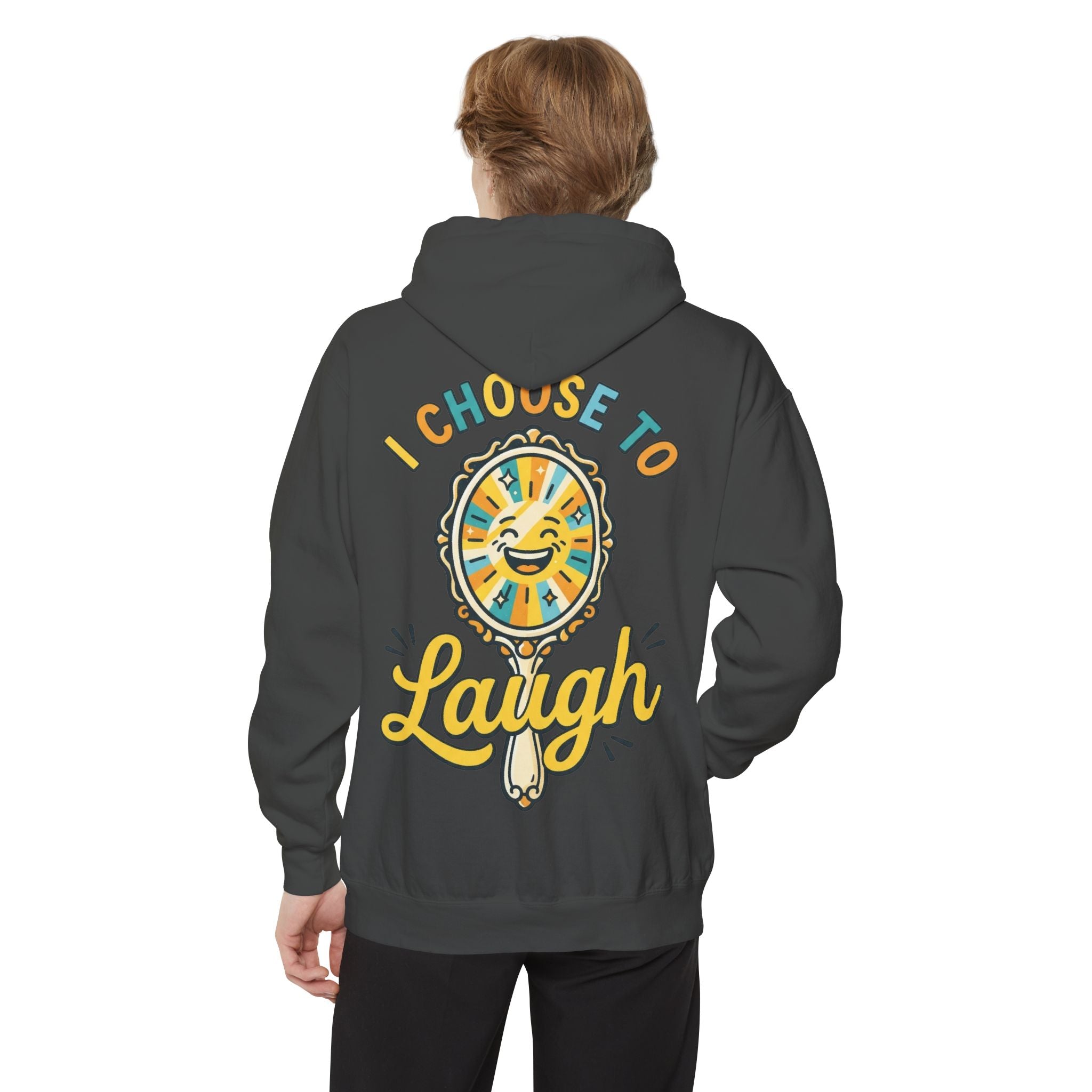 "I Choose to Laugh" Garment-Dyed Hoodie