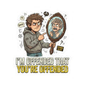 "I'm Offended That You're Offended" Sticker — Main