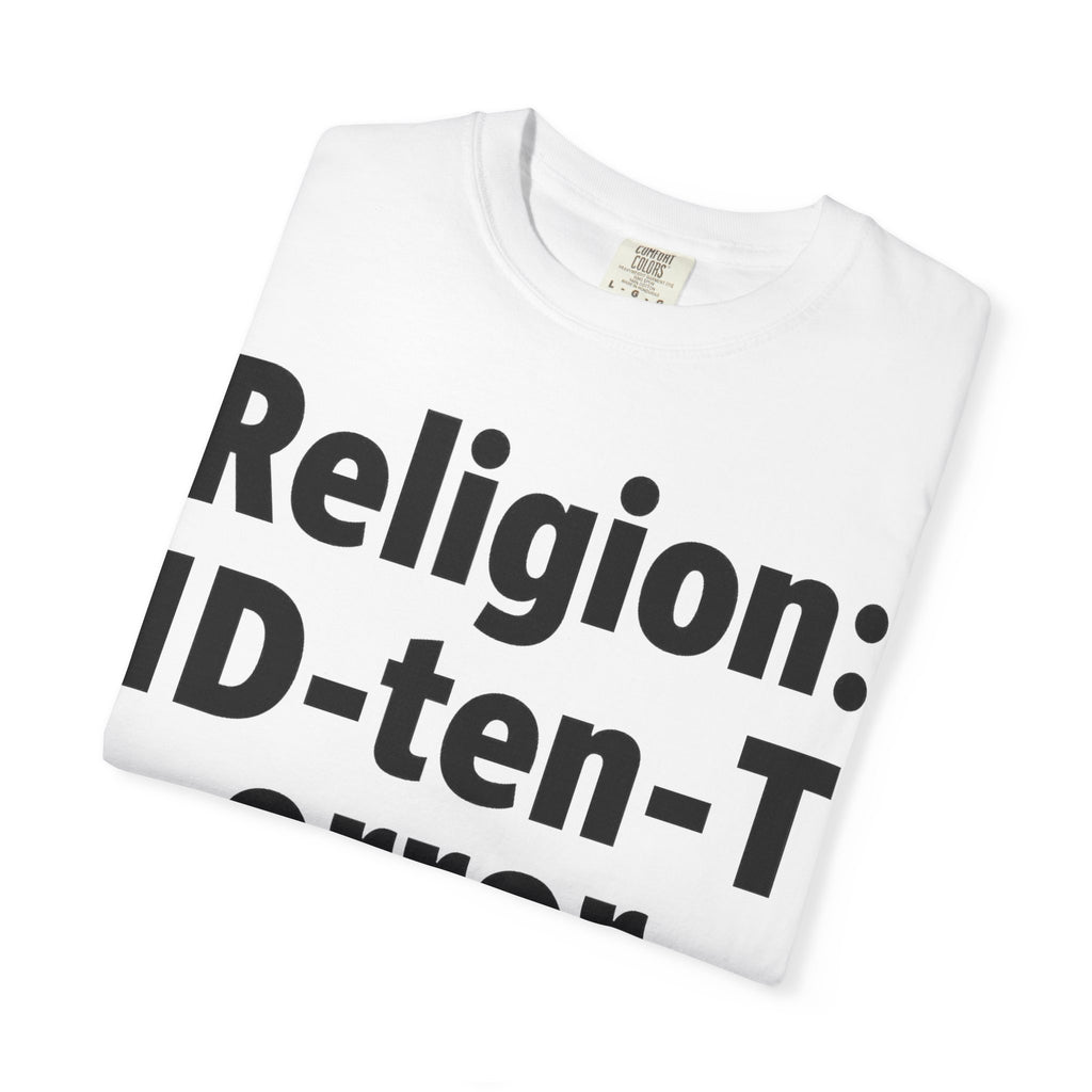 "Religion: ID-10-T Error" Unisex Garment-Dyed T-shirt