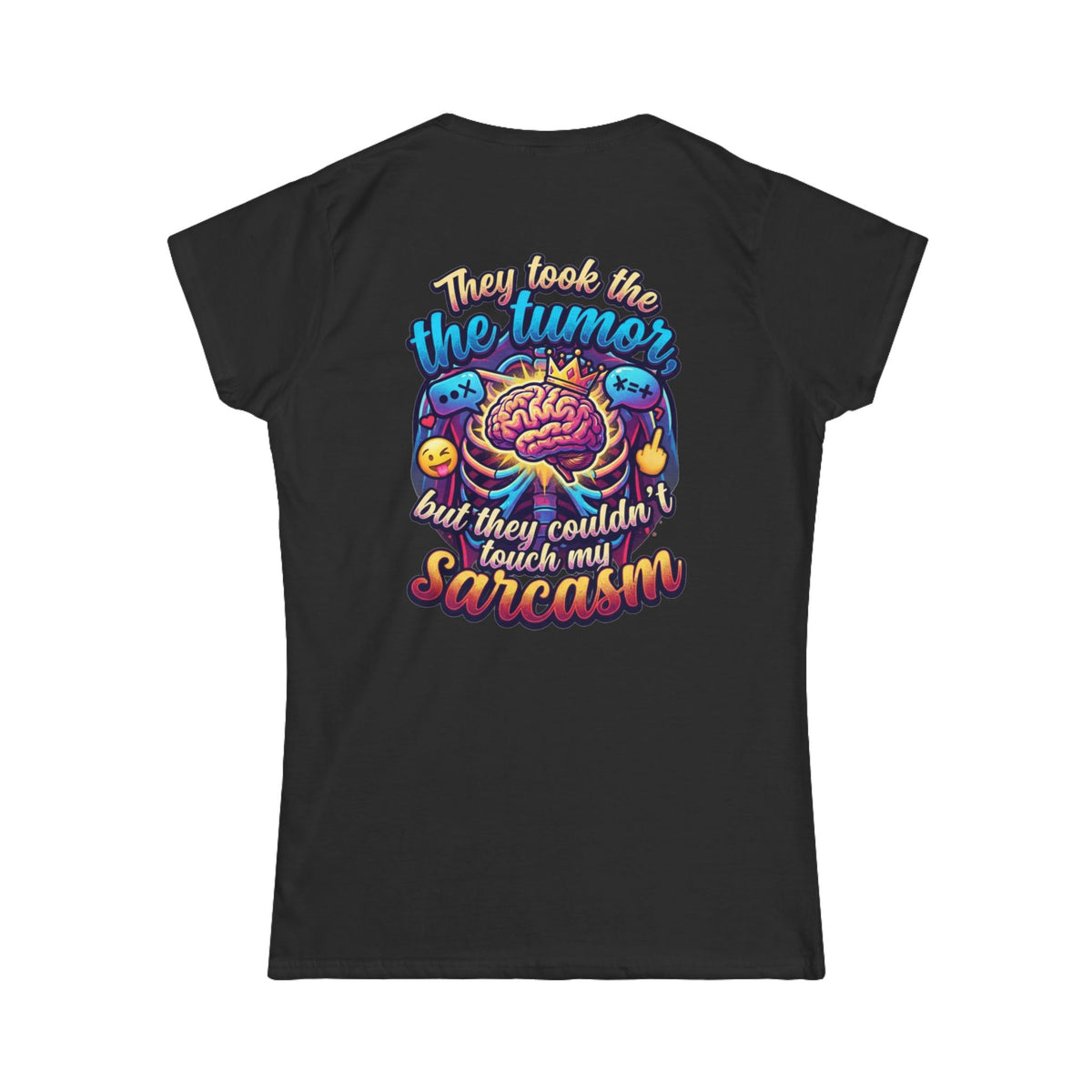 "Took the Tumor But Not My Saracasm" Women's Tee