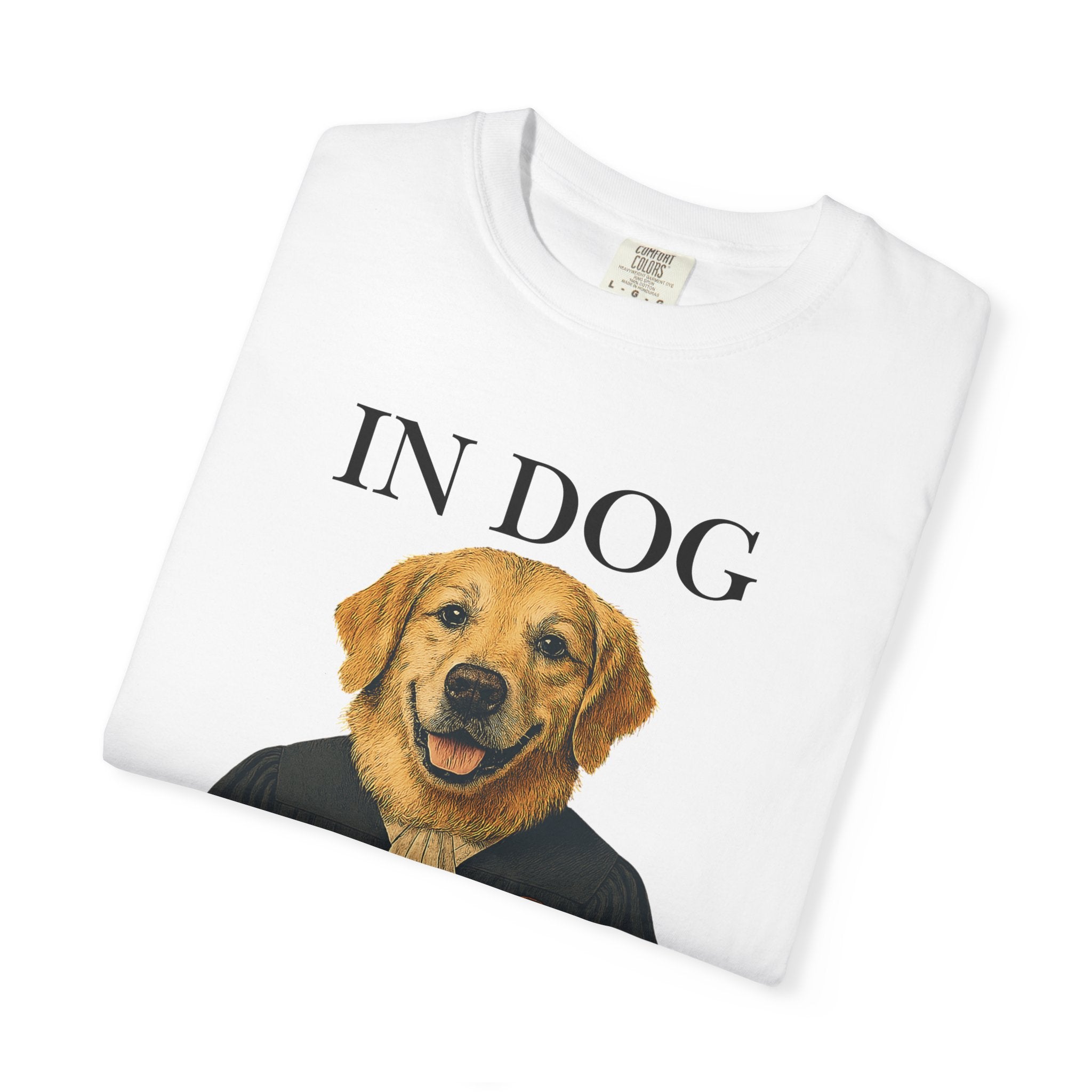 "In Dog We Trust (The Honorable Goldie)" Unisex Garment-Dyed T-shirt