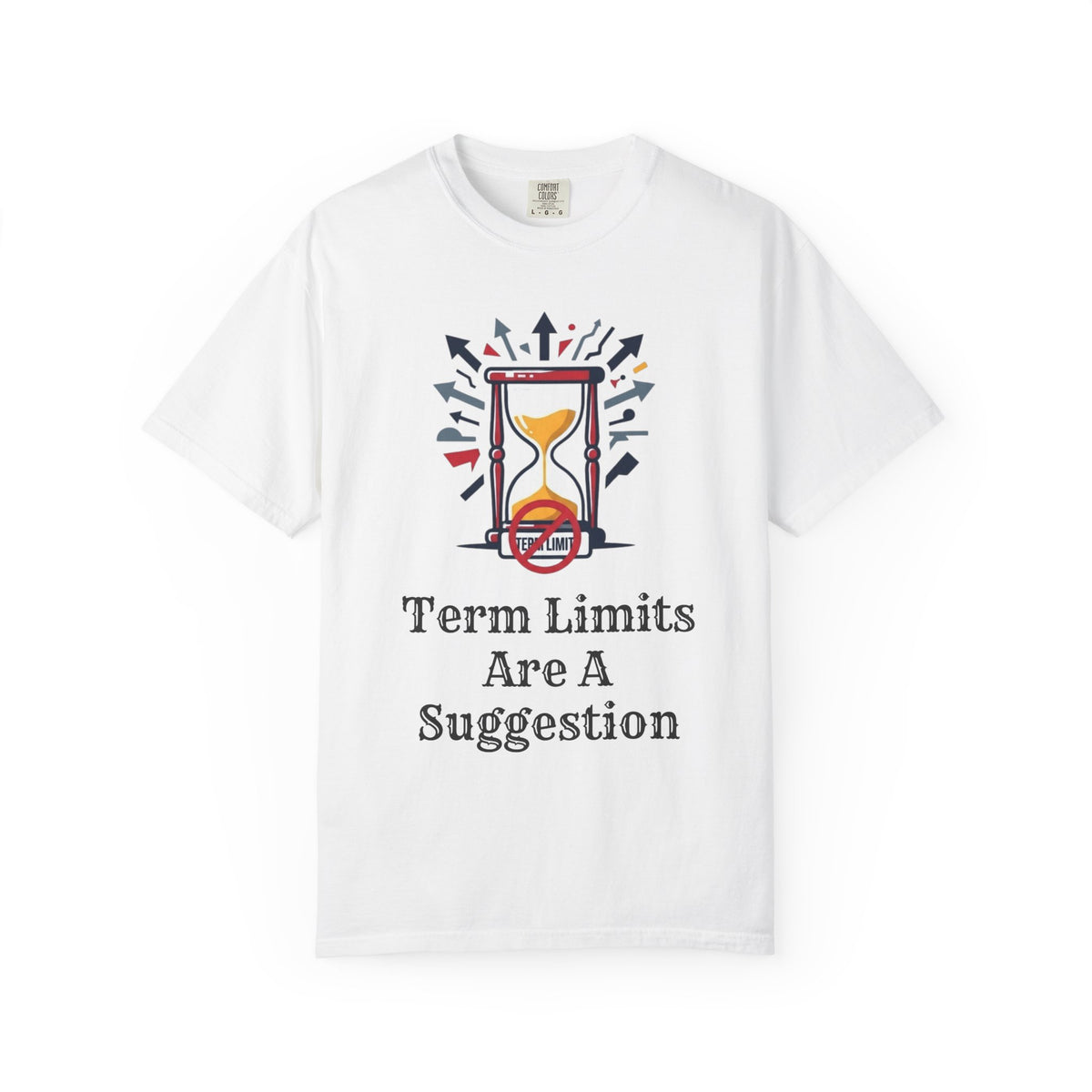 Color: White | Term Limits Are A Suggestion Unisex Garment-Dyed Tee