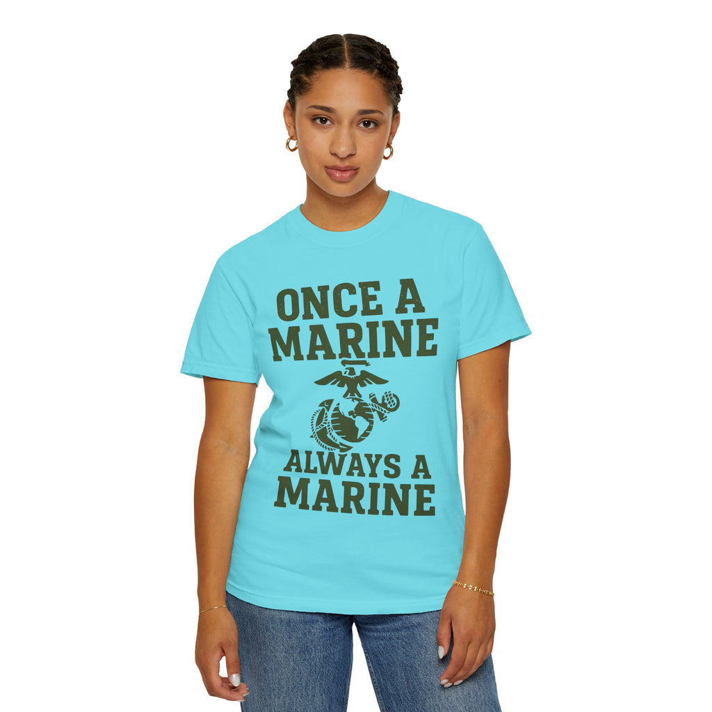 "Always a Marine" Unisex Garment-Dyed T-shirt