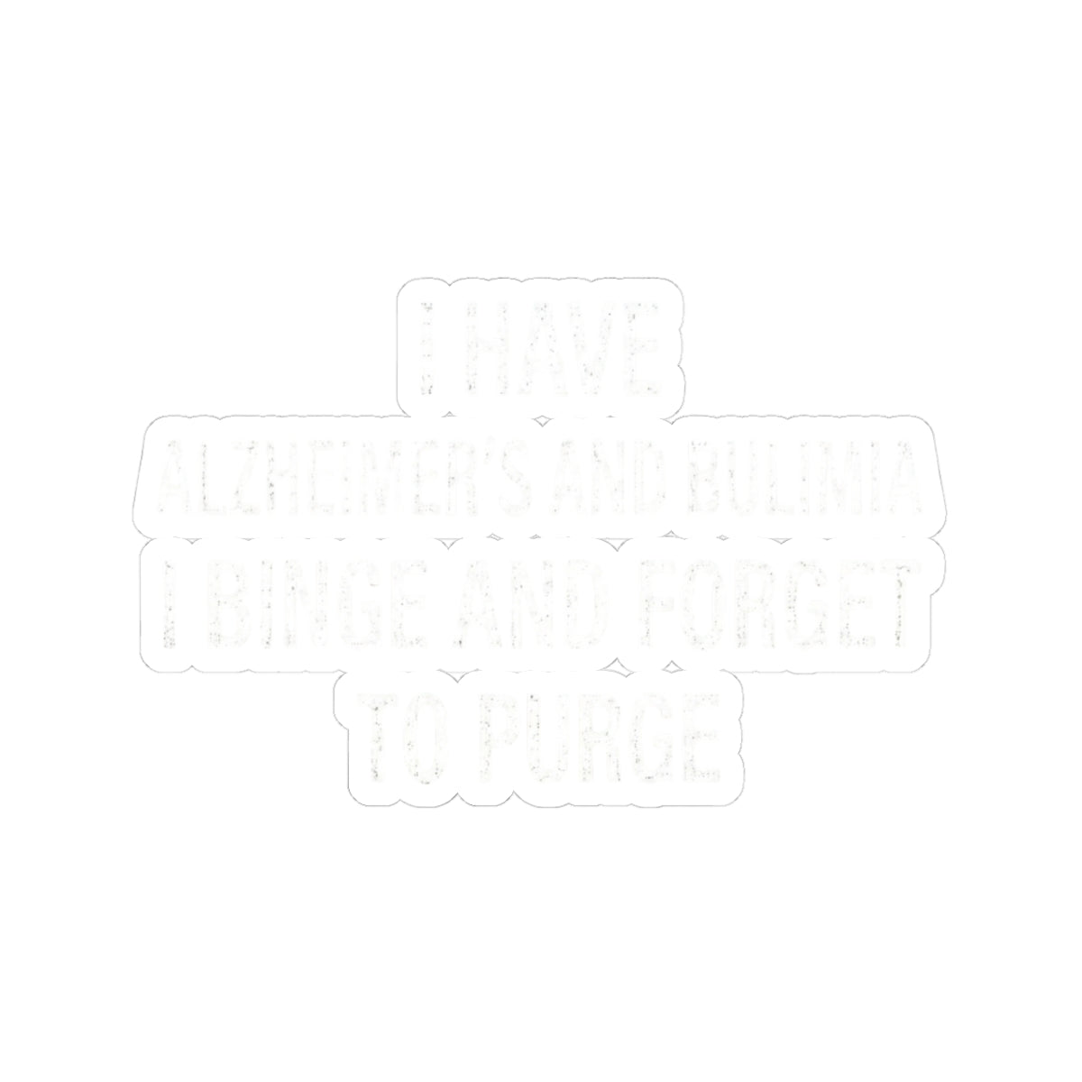 "Binge But Forget to Purge" Sticker — Main