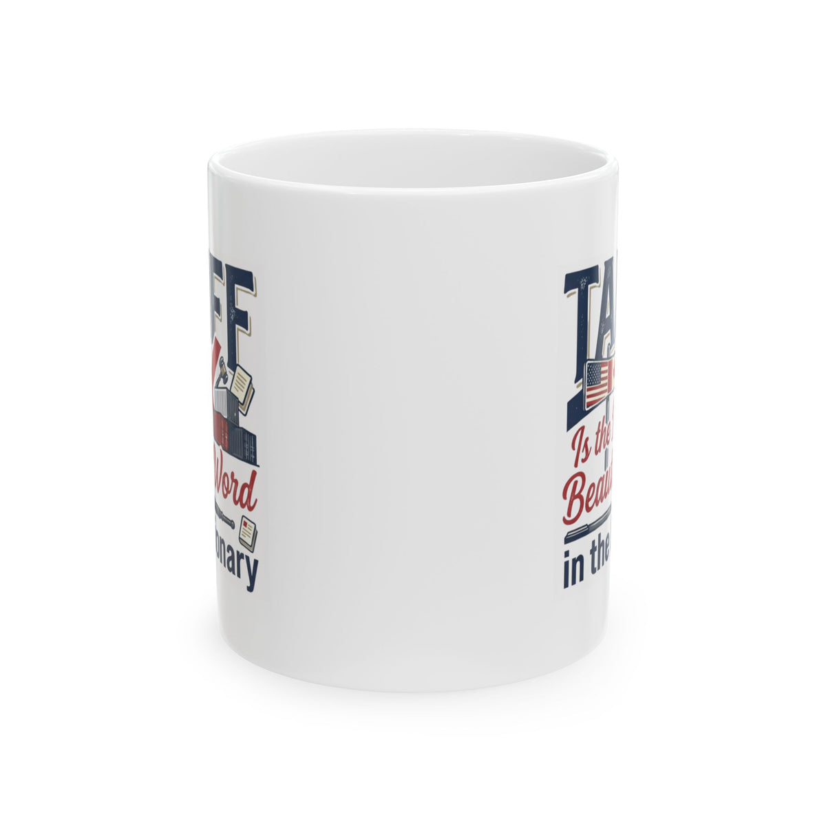 "Tariff Is The Most Beautiful Word" White Ceramic Mug