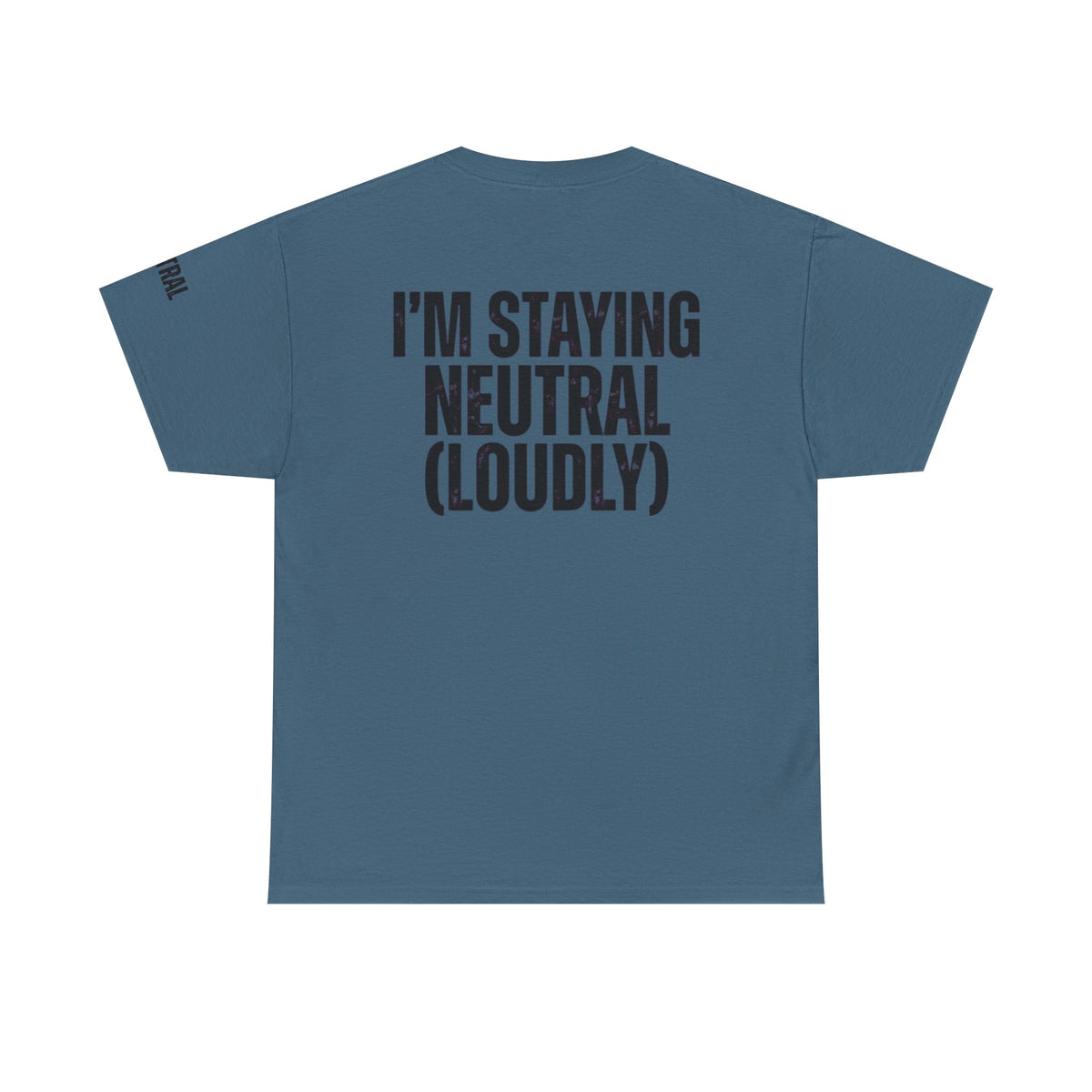 Color: Indigo Blue | I'm Staying Neutral Premium Graphic Tee