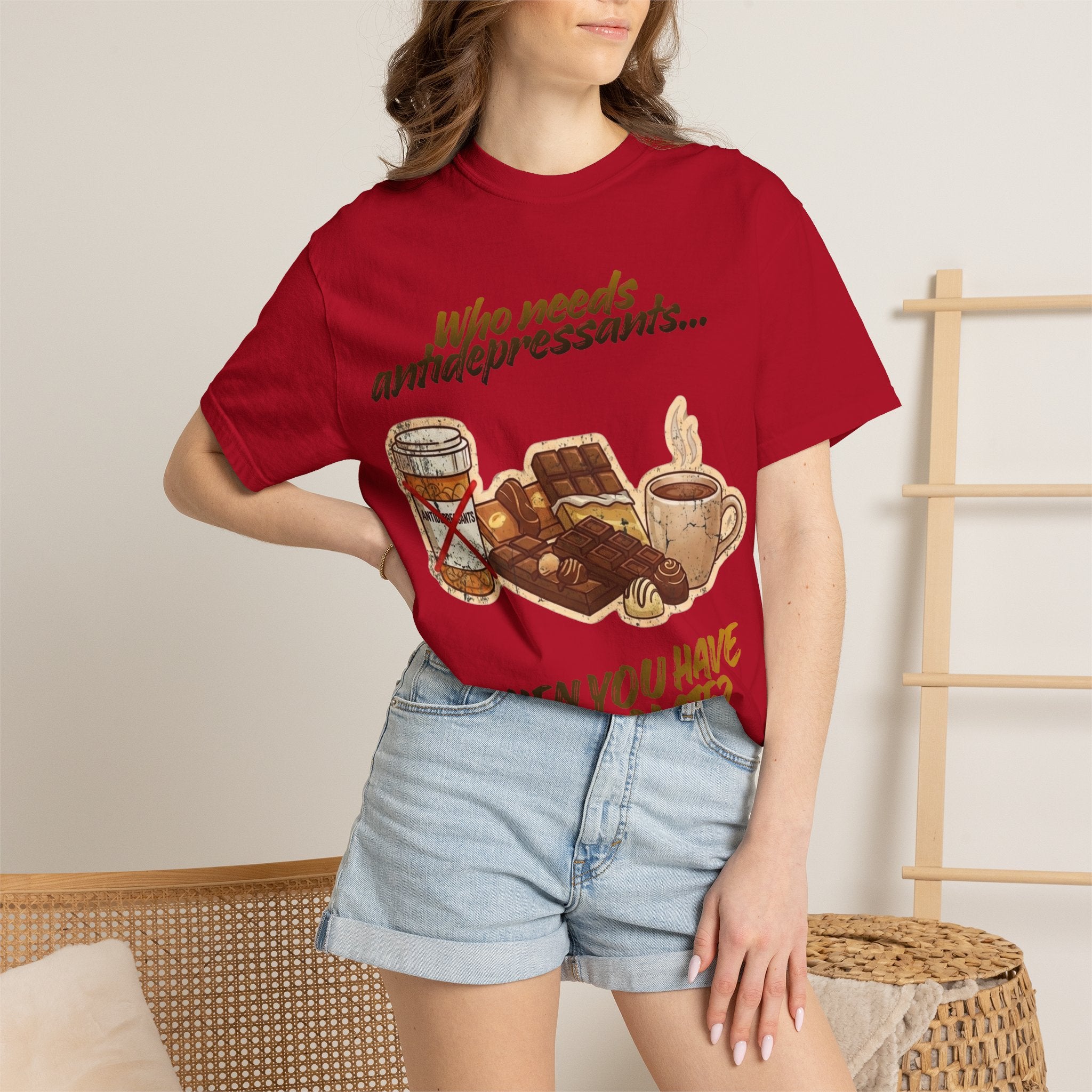 “Who Needs Antidepressants… When You Have Chocolate?”  Unisex Garment-Dyed T-shirt