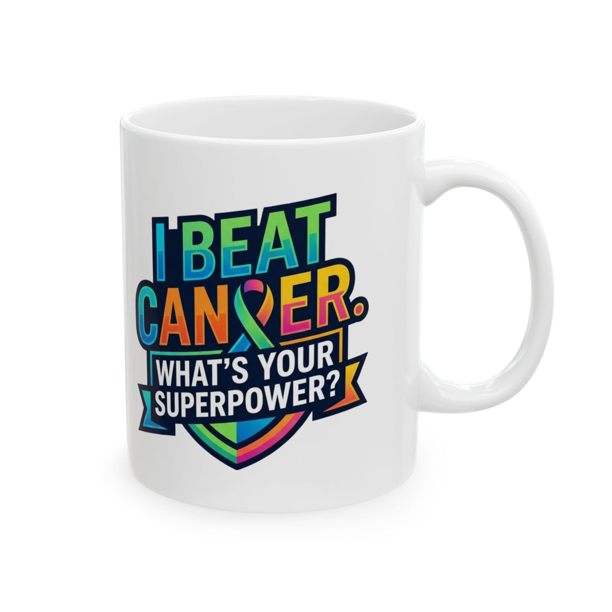"I Beat Cancer - What is Your Superpower" White Ceramic Mug