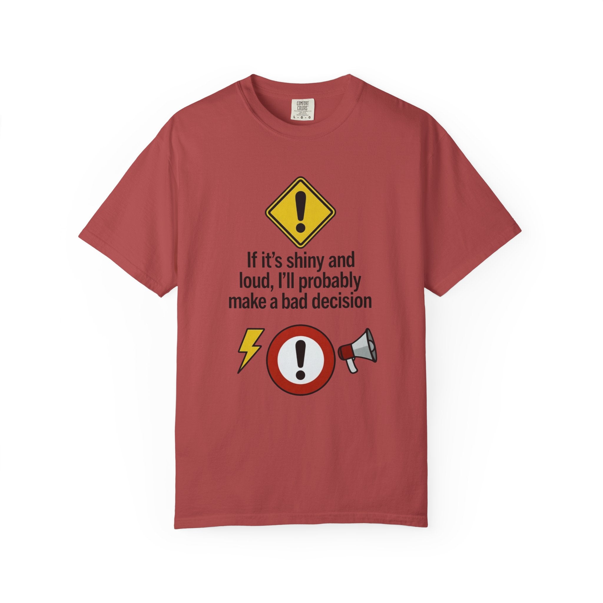 "Shiny and Loud Bad Decision 2" Unisex Garment-Dyed T-shirt