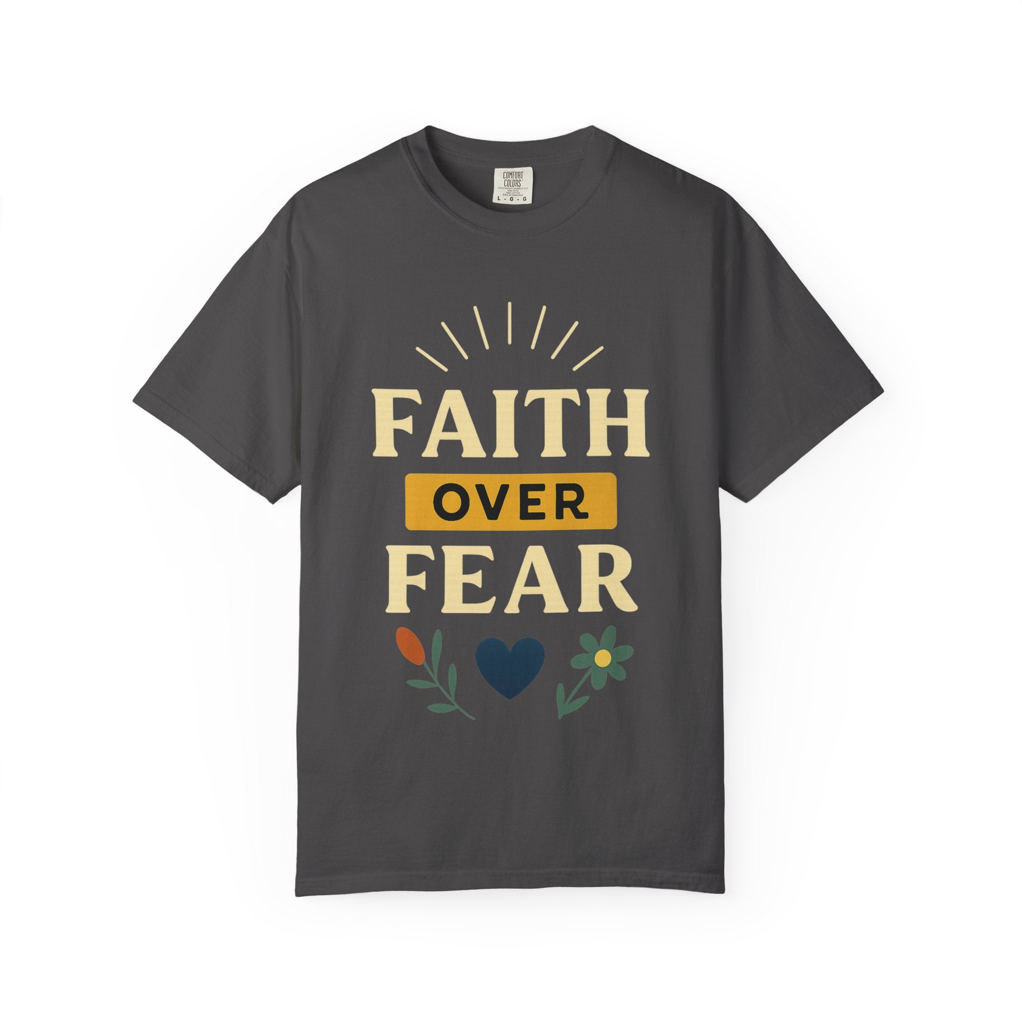 “Faith Over Fear” Unisex Garment-Dyed T-shirt