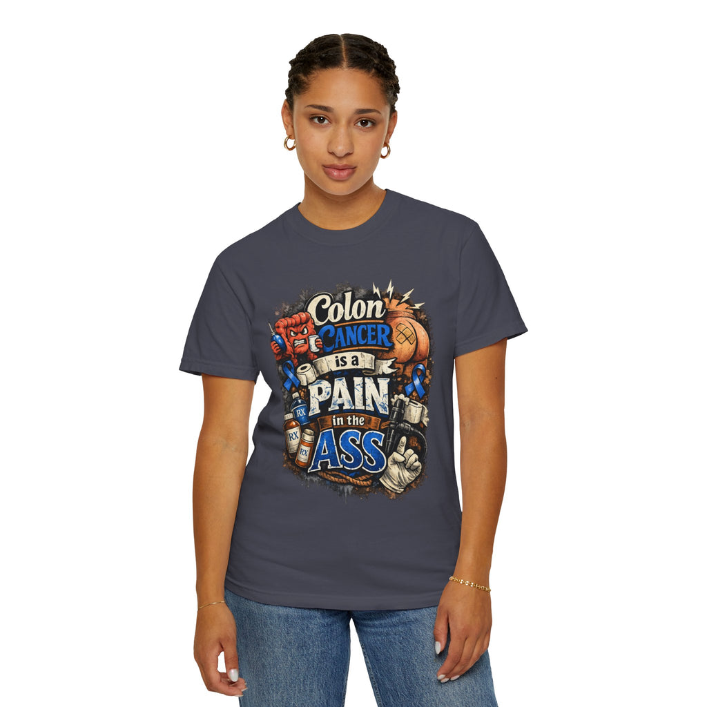 "Colon Caner is a Pain in the Ass" Unisex Garment-Dyed Tee