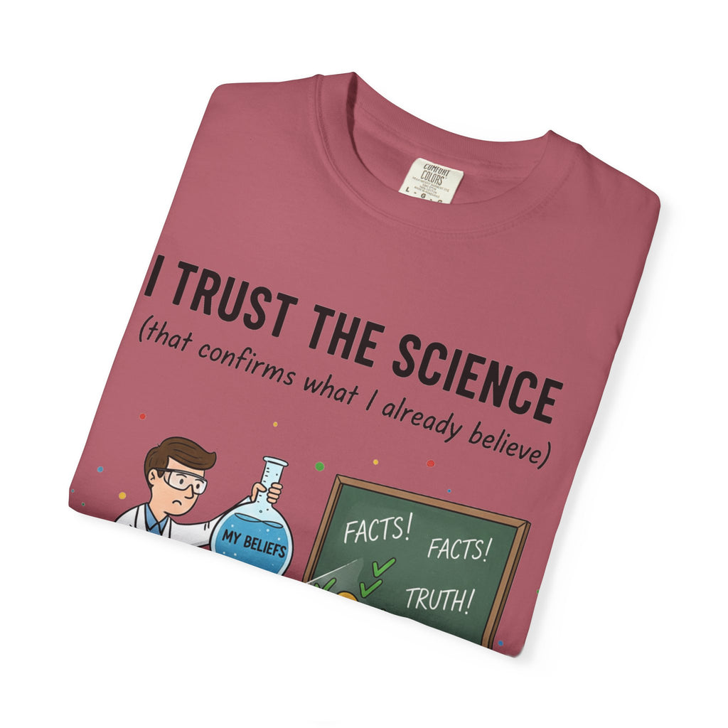 "I Trust The Science" Unisex Garment-Dyed T-shirt