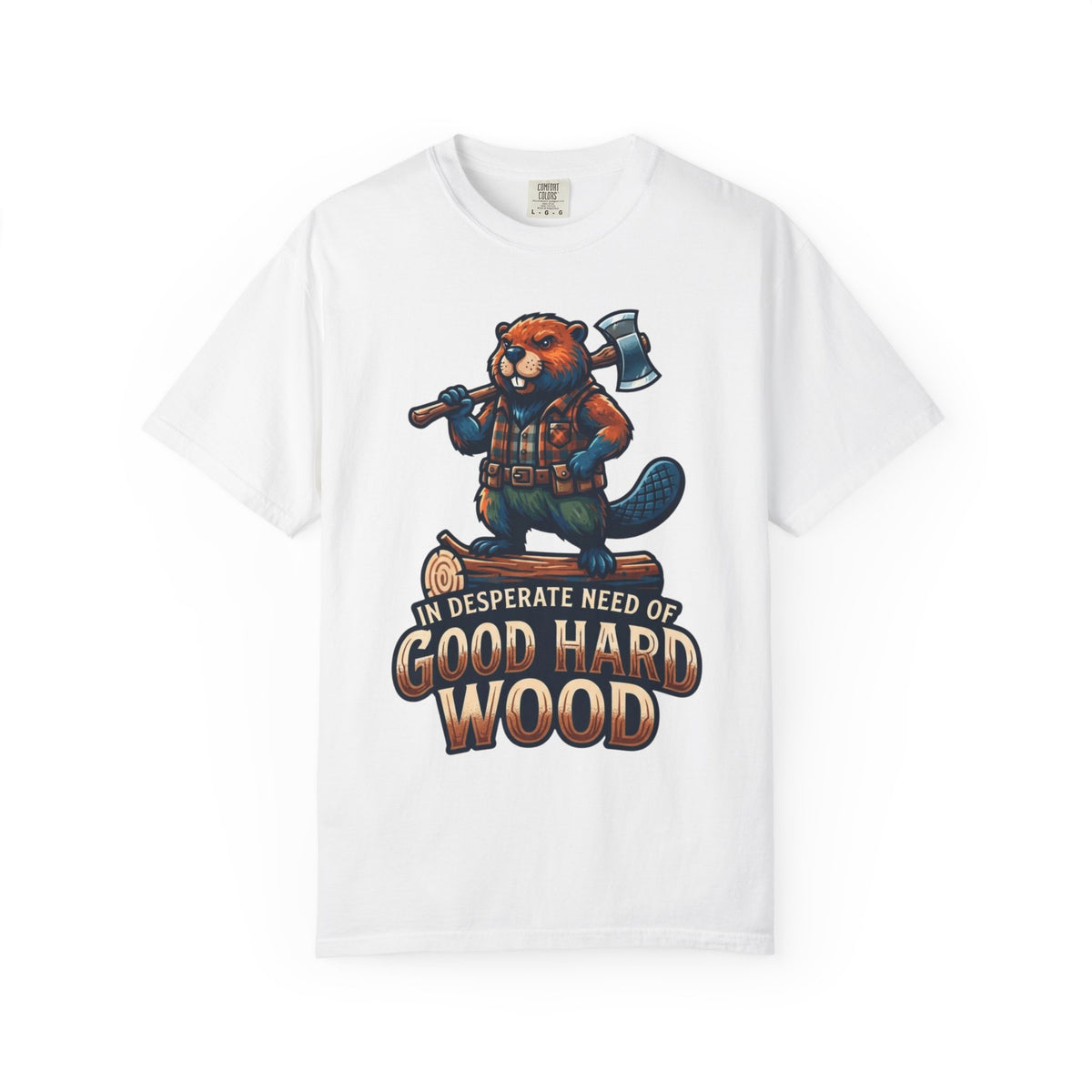 Color: White | In Desperate Need of Good Hard Wood Unisex Garment-Dyed Tee