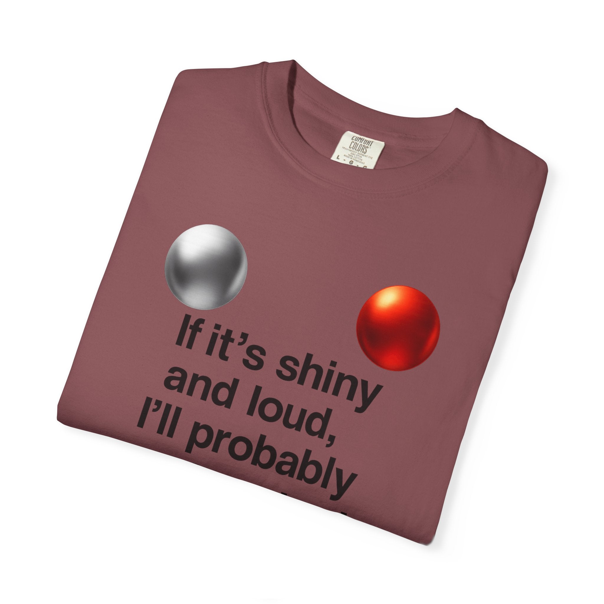 "Shiny and Loud Bad Decision" Unisex Garment-Dyed T-shirt