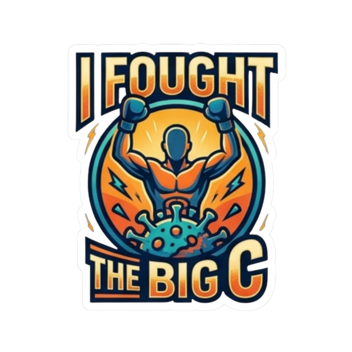 "I Fought The Big C and Won" Sticker