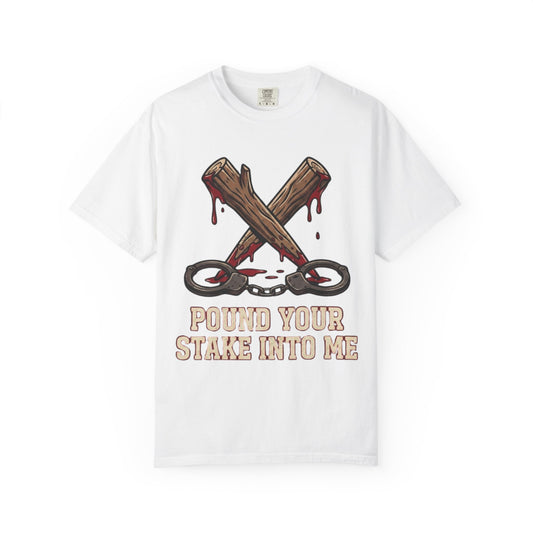 Color: White | Pound Your Stake In Me Unisex Garment-Dyed Tee