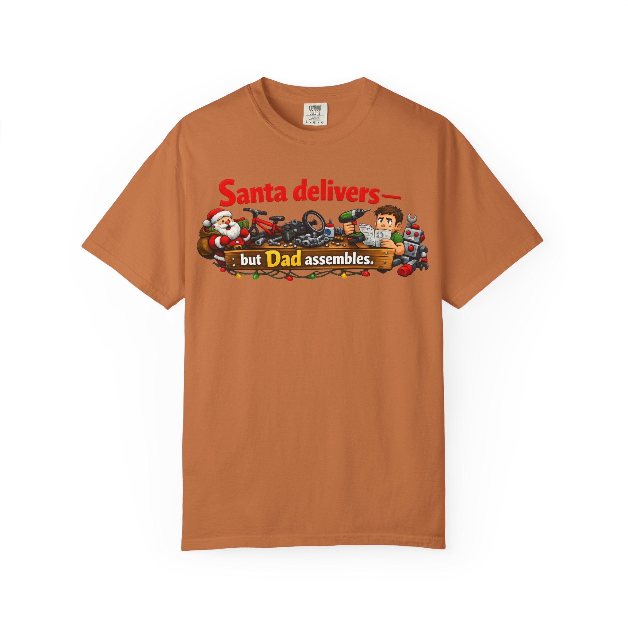 "Santa Delivers, But Dad Assembles" Unisex Garment-Dyed T-shirt