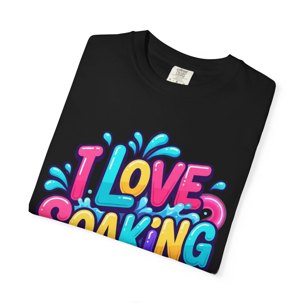 I Love Soaking Unisex Garment-Dyed Tee