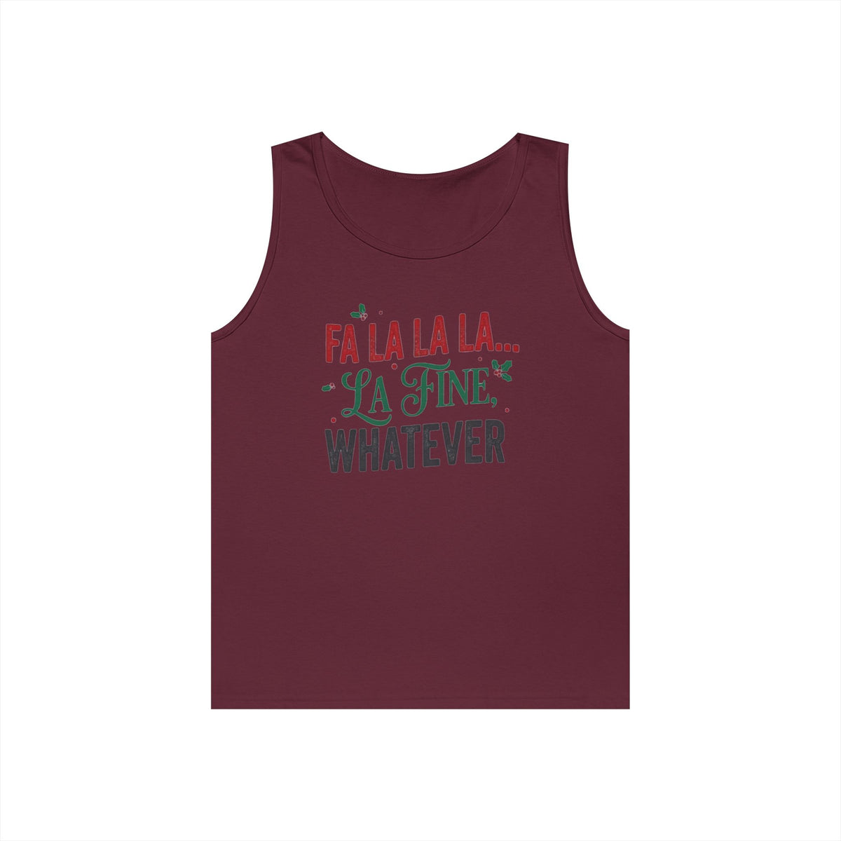 "Fa La La La Fine Whatever" Tank Top