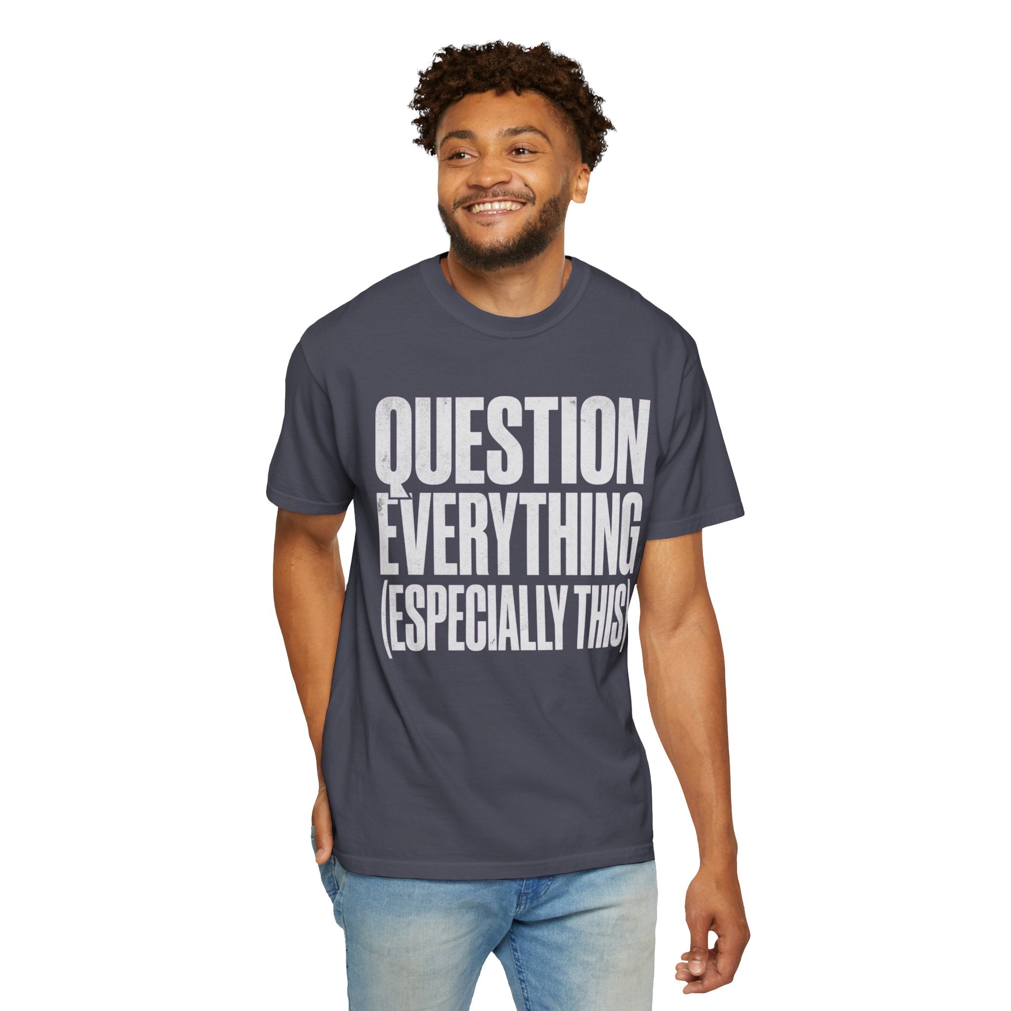 "Question Everything" Unisex Garment-Dyed Tee