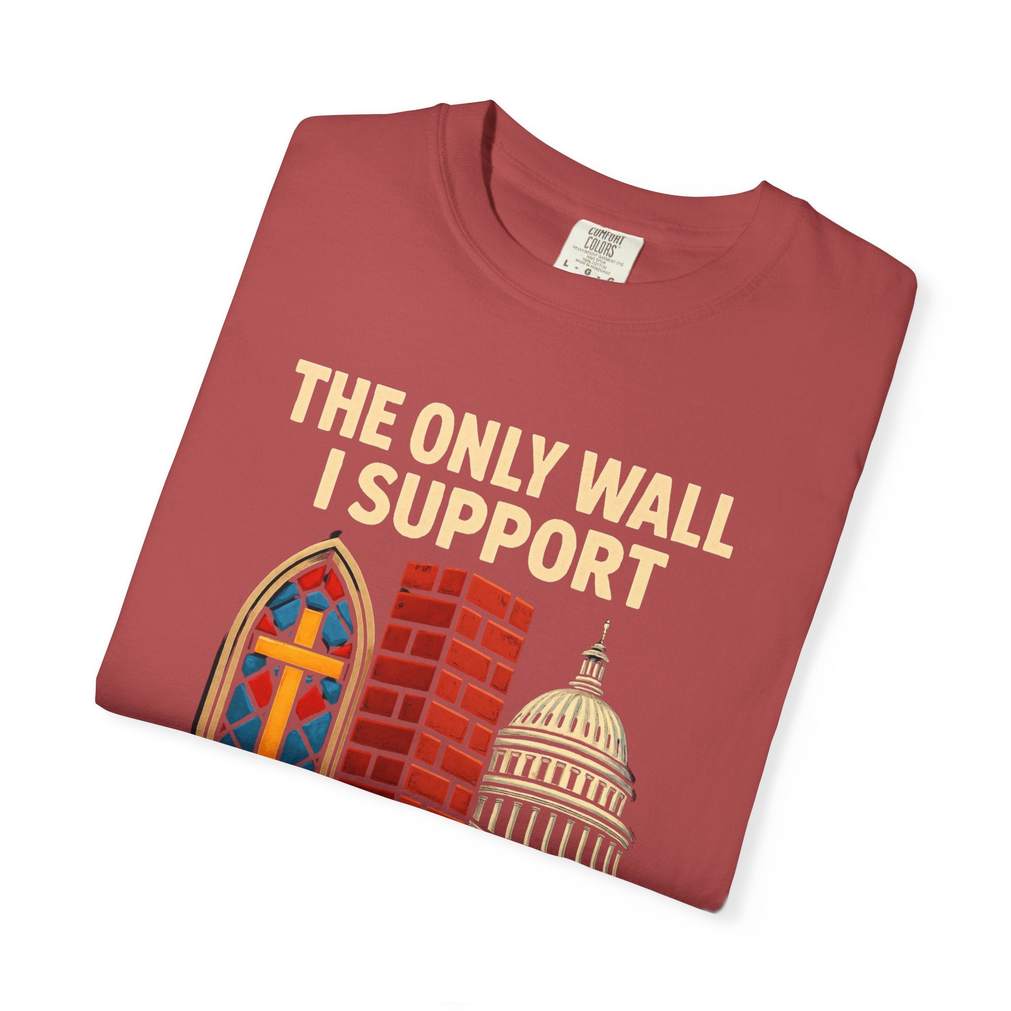 "The Only Wall I Support" Unisex Garment-Dyed T-shirt