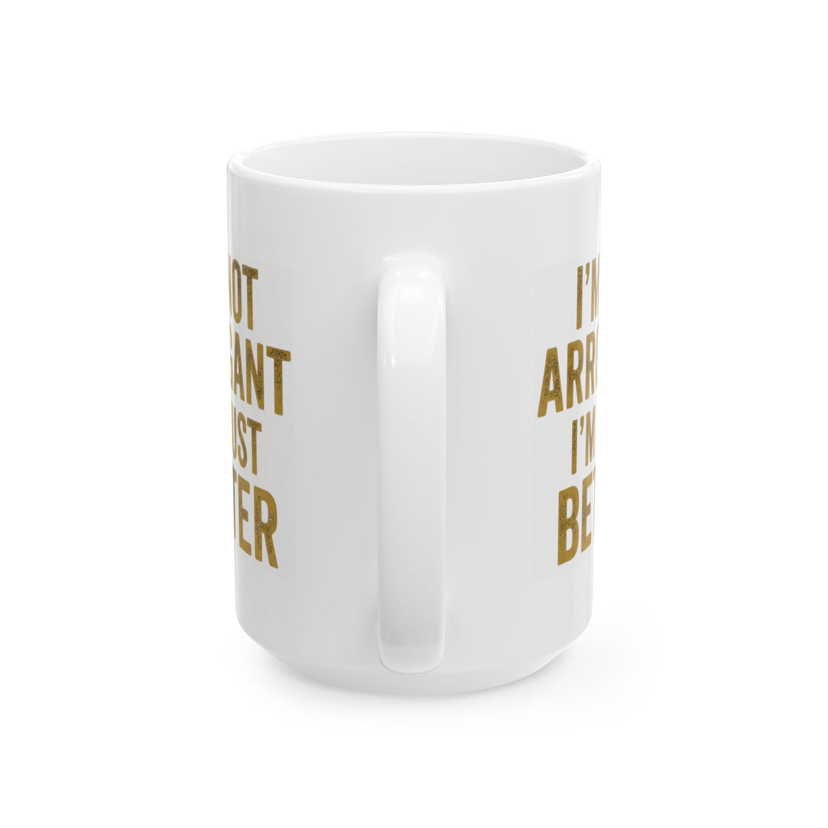 "I'm Not Arrogant" White Ceramic Mug