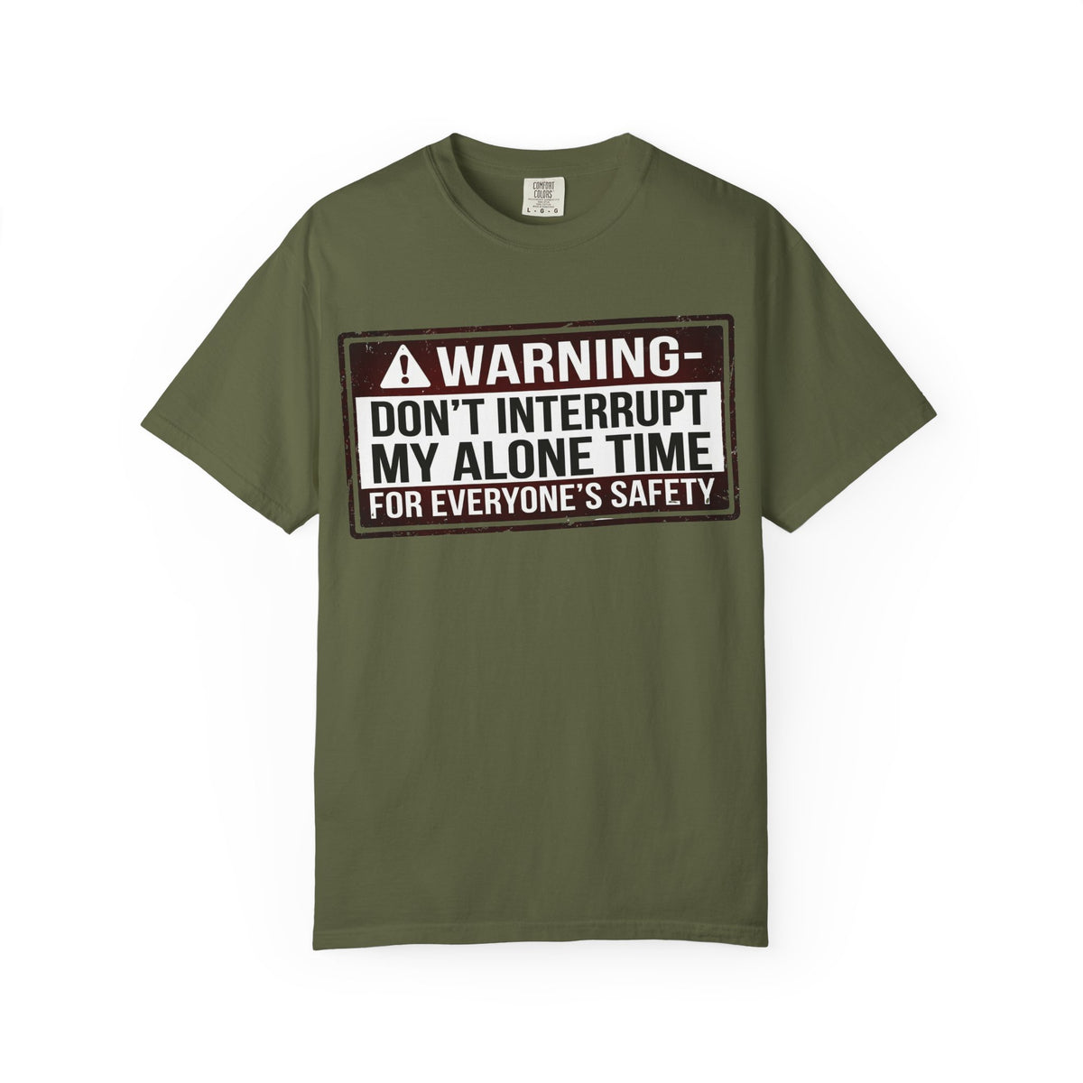 Color: Hemp | WARNING: Don’t Interrupt My Alone Time (For Everyone’s Safety) Unisex Garment-Dyed T-shirt