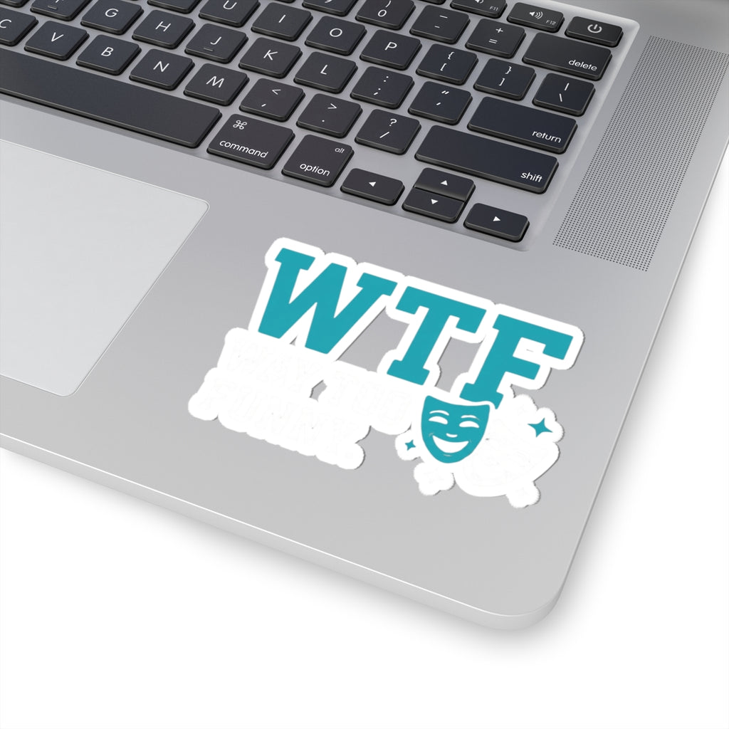 WTF? Nah, Way Too Funny | Kiss-Cut Sticker — AttitudeShirts