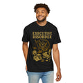 "Executive Disorder" Unisex Garment-Dyed T-shirt
