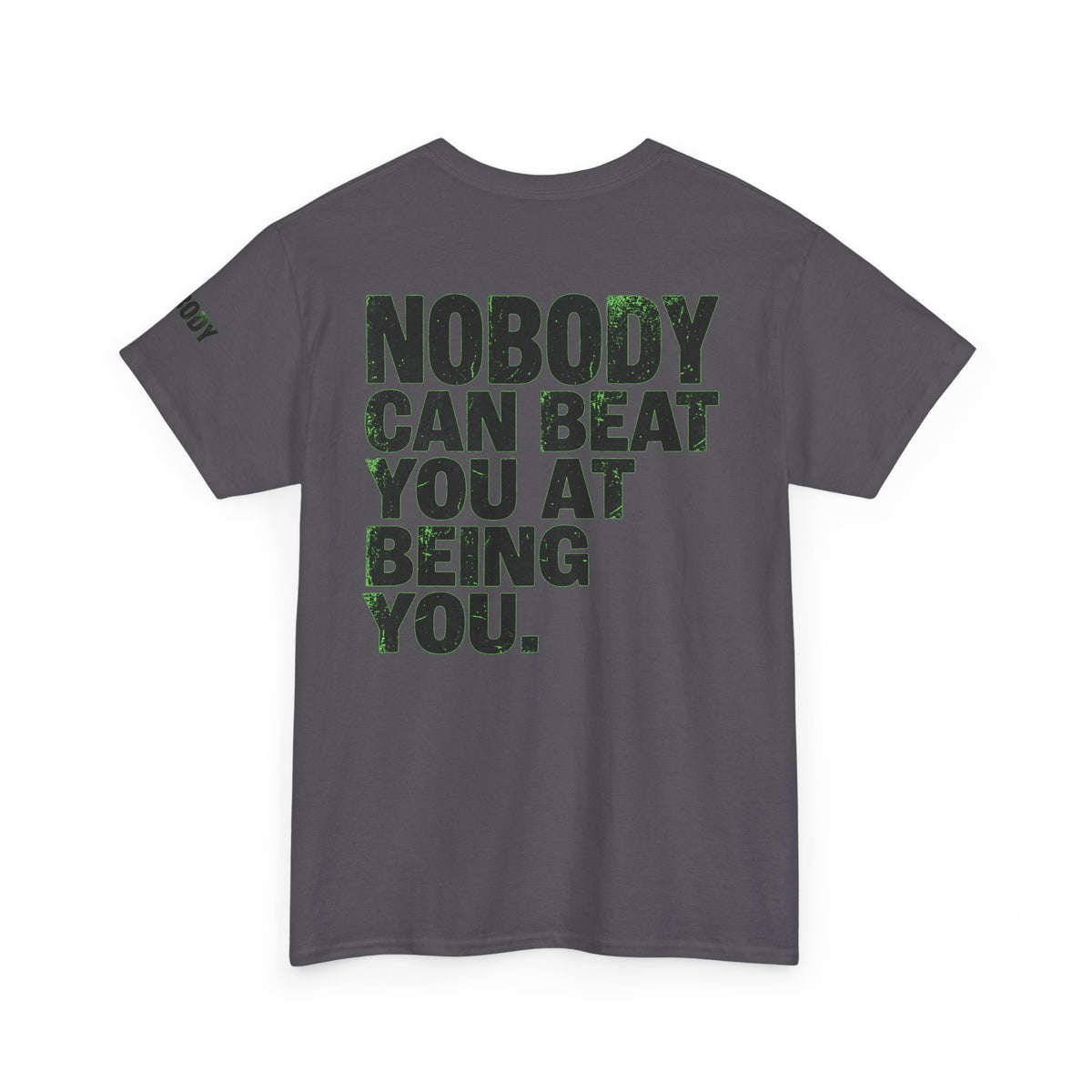"Nobody Can Beat You At Being You" Premium Graphic Tee