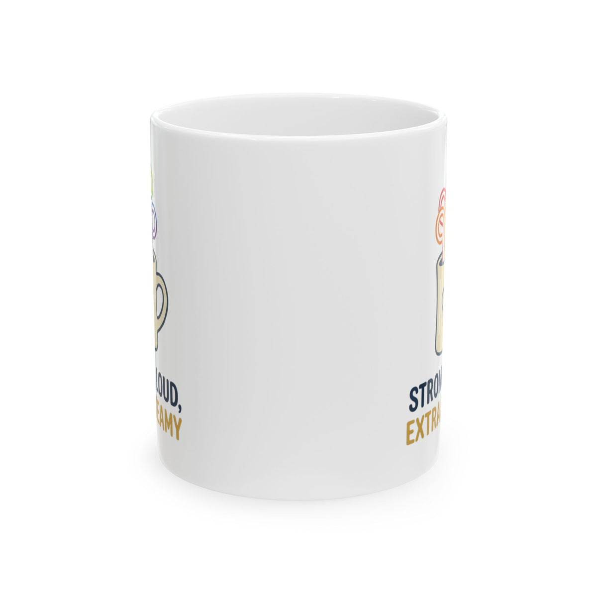 "Strong Loud Extra Steamy" White Ceramic Mug