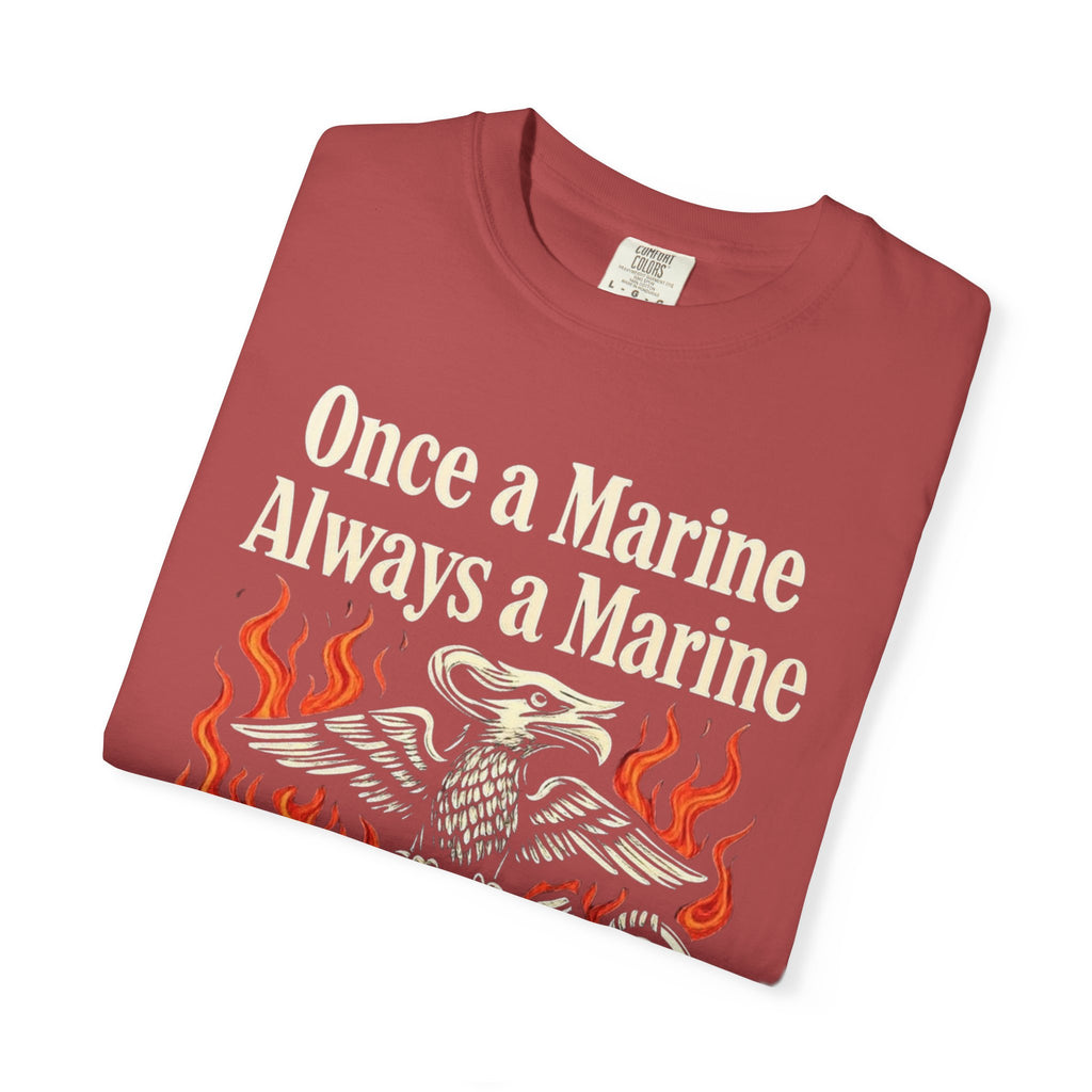"Once a Marine, Always a Marine" Unisex Garment-Dyed T-shirt