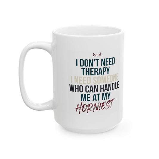 "I Don't Need Therapy" White Ceramic Mug