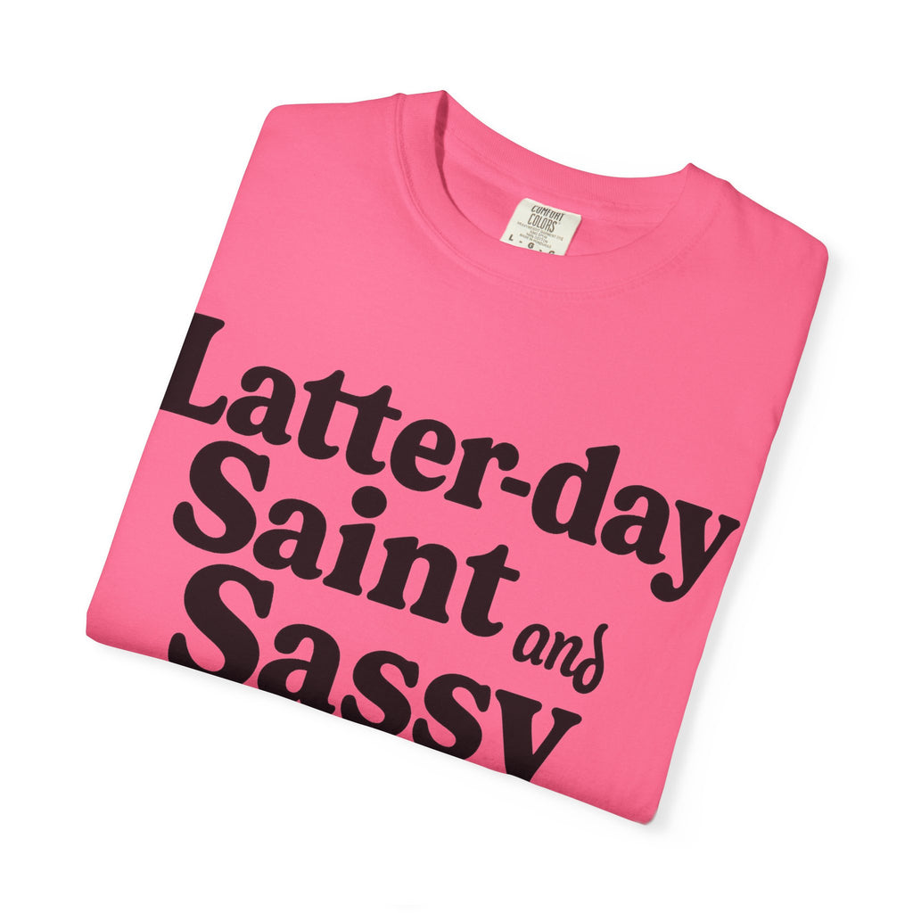 "Latter-day Saint and Sassy" Unisex Garment-Dyed T-shirt