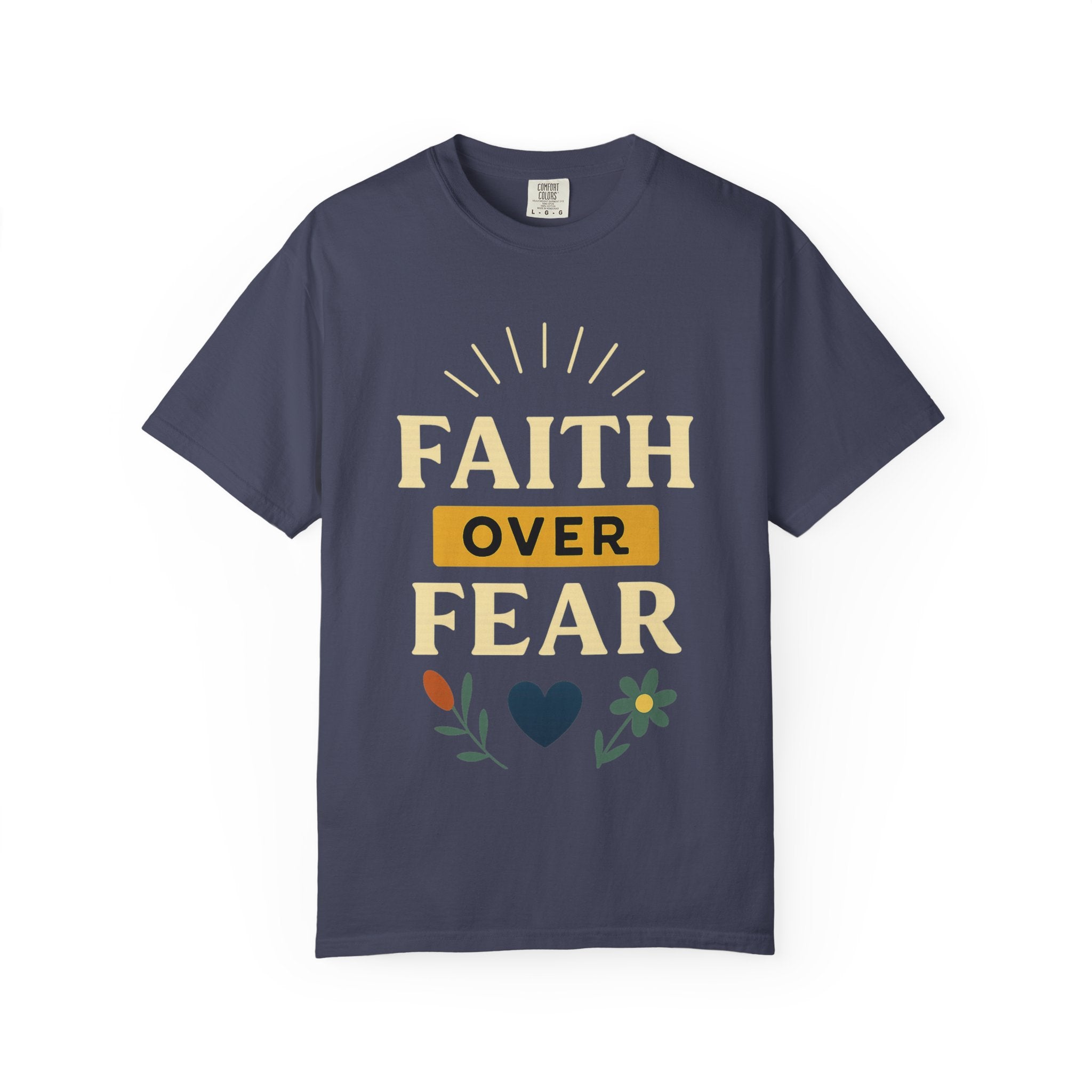“Faith Over Fear” Unisex Garment-Dyed T-shirt